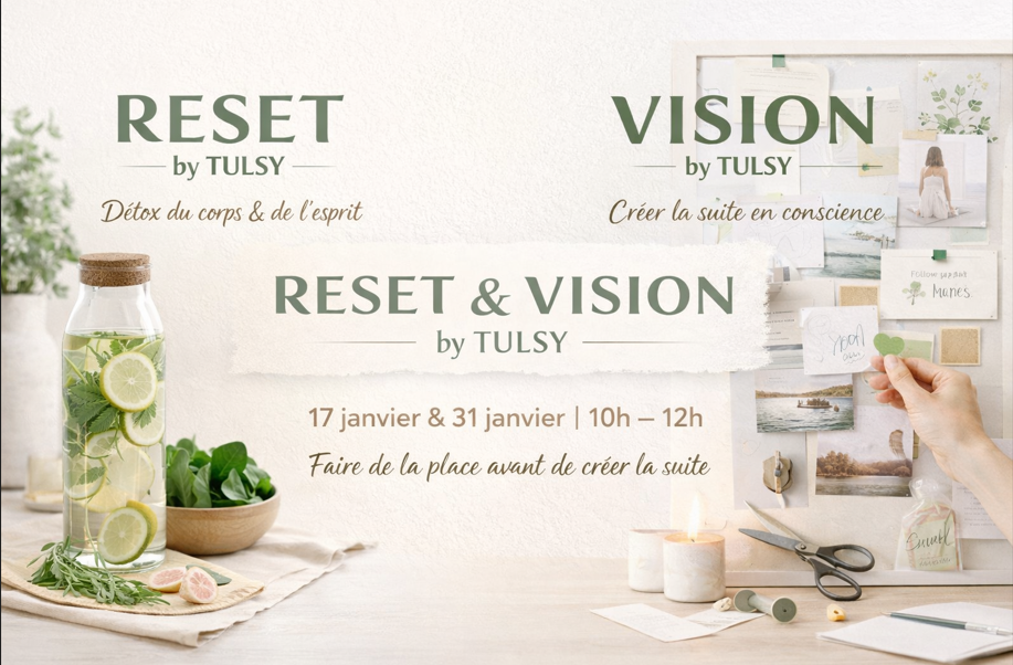 Workshops de Janvier : Reset & Vision by TULSY
Les 17 et 31 janvier 10h-12h / 6 places
Reset : Pour faire de la place.
Souffler. Clarifier. Revenir à l’essentiel.
Reset + Vision : Pour faire de la place et créer la suite avec un Vision Board. image